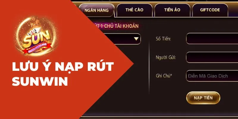 Hướng dẫn nạp rút Sunwin - Lưu ý giao dịch